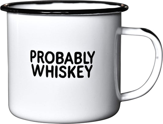 PROBABLY WHISKEY | Enamel "Coffee" Mug | Funny Bar Gift for Whiskey, Bourbon, and Scotch Lovers, Dads, Moms, Fathers, Men, Whisky Geeks | Practical Cup for Kitchen, Campfire, Home, and Travel